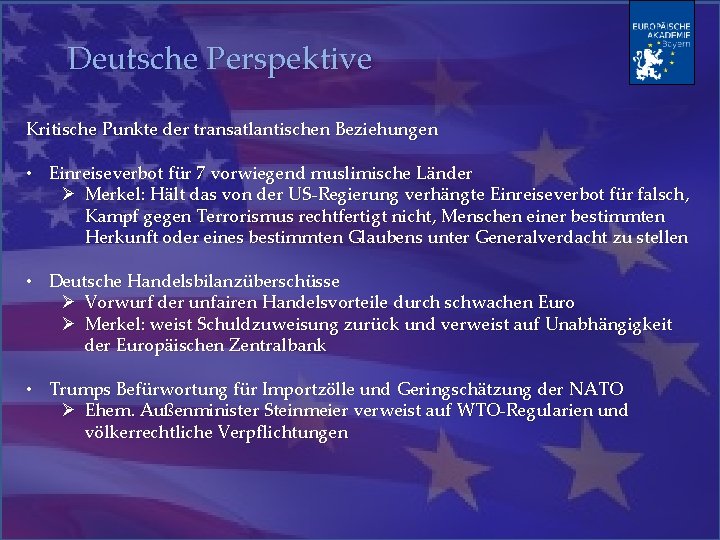 Deutsche Perspektive Kritische Punkte der transatlantischen Beziehungen • Einreiseverbot für 7 vorwiegend muslimische Länder