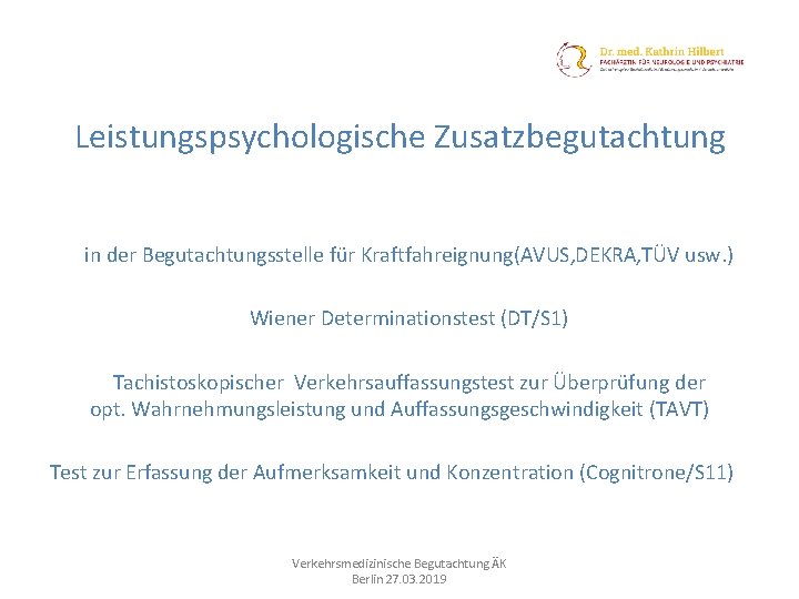 Leistungspsychologische Zusatzbegutachtung in der Begutachtungsstelle für Kraftfahreignung(AVUS, DEKRA, TÜV usw. ) Wiener Determinationstest (DT/S