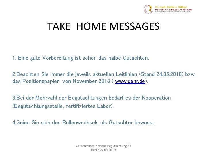 TAKE HOME MESSAGES 1. Eine gute Vorbereitung ist schon das halbe Gutachten. 2. Beachten