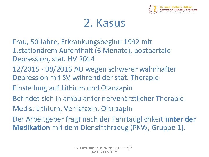 2. Kasus Frau, 50 Jahre, Erkrankungsbeginn 1992 mit 1. stationärem Aufenthalt (6 Monate), postpartale