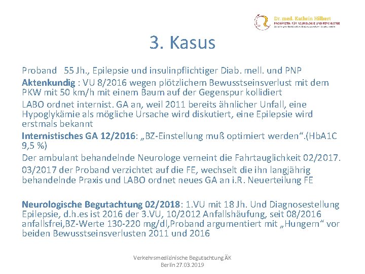 3. Kasus Proband 55 Jh. , Epilepsie und insulinpflichtiger Diab. mell. und PNP Aktenkundig