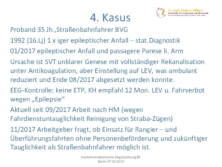 4. Kasus Proband 35 Jh. , Straßenbahnfahrer BVG 1992 (16. Lj) 1 x iger