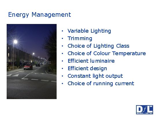 Energy Management • • Variable Lighting Trimming Choice of Lighting Class Choice of Colour