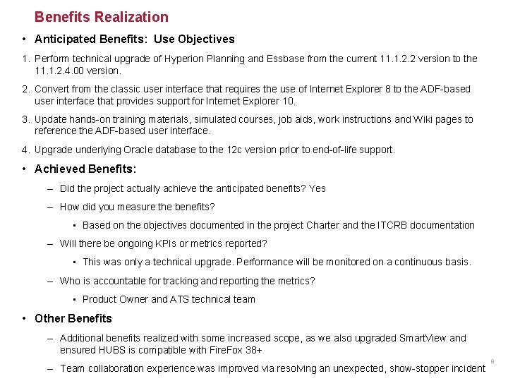 Benefits Realization • Anticipated Benefits: Use Objectives 1. Perform technical upgrade of Hyperion Planning