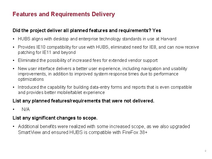 Features and Requirements Delivery Did the project deliver all planned features and requirements? Yes