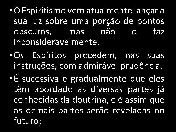  • O Espiritismo vem atualmente lançar a sua luz sobre uma porção de