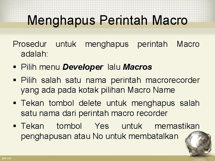 Menghapus Perintah Macro Prosedur untuk adalah: menghapus perintah Macro § Pilih menu Developer lalu