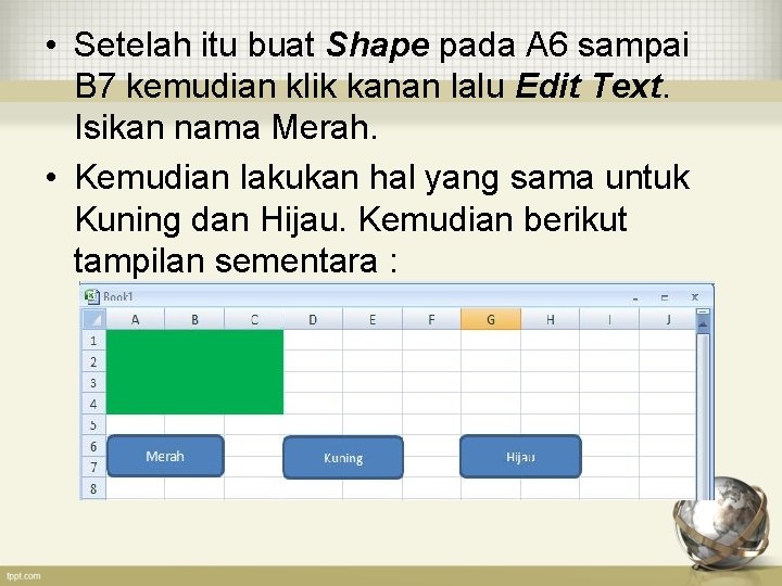  • Setelah itu buat Shape pada A 6 sampai B 7 kemudian klik