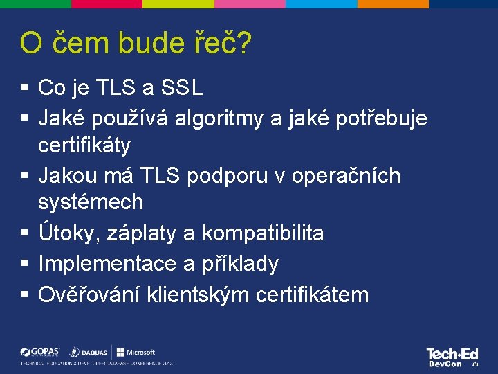 O čem bude řeč? § Co je TLS a SSL § Jaké používá algoritmy