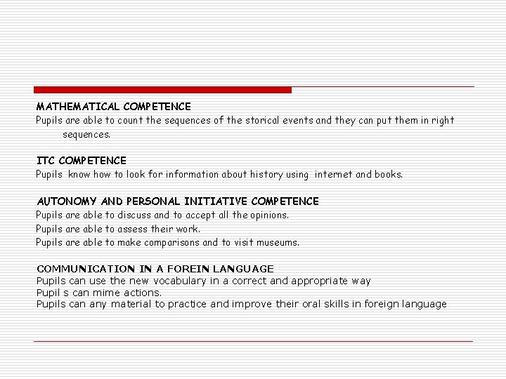 MATHEMATICAL COMPETENCE Pupils are able to count the sequences of the storical events and