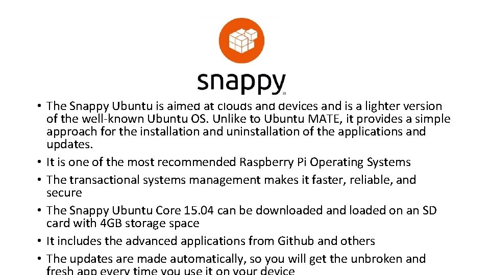  • The Snappy Ubuntu is aimed at clouds and devices and is a