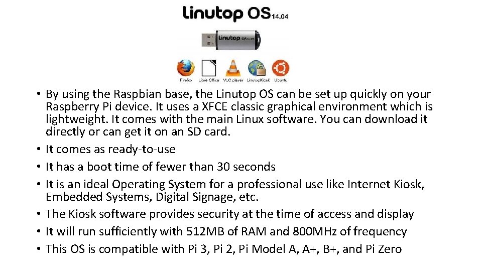  • By using the Raspbian base, the Linutop OS can be set up