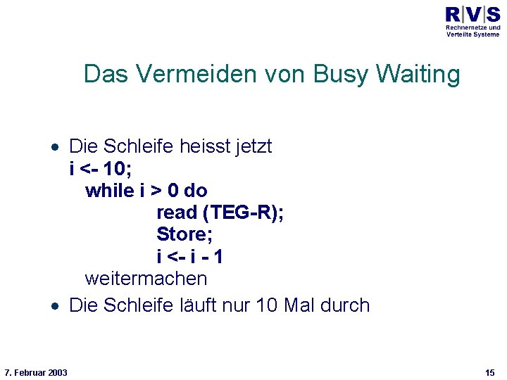 Universität Bielefeld Technische Fakultät Das Vermeiden von Busy Waiting · Die Schleife heisst jetzt