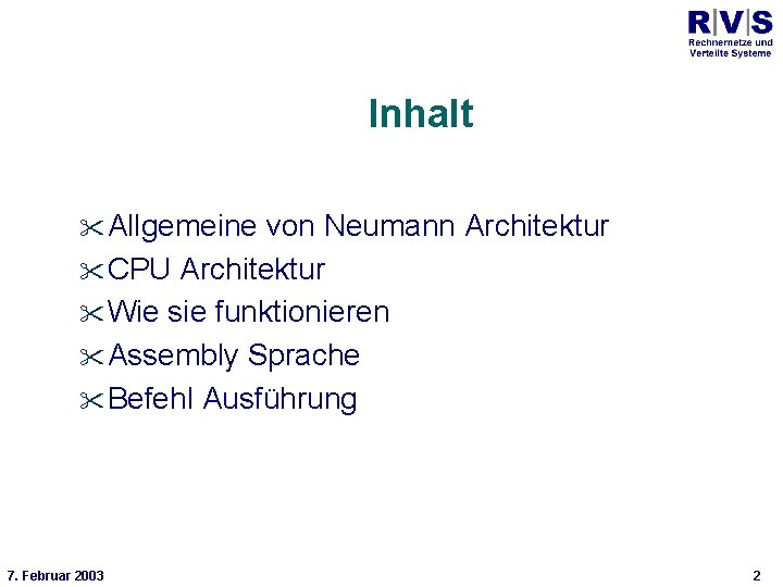 Universität Bielefeld Technische Fakultät Inhalt Allgemeine von Neumann Architektur CPU Architektur Wie sie funktionieren