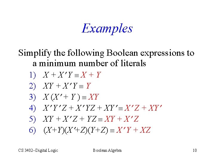 Examples Simplify the following Boolean expressions to a minimum number of literals 1) 2)