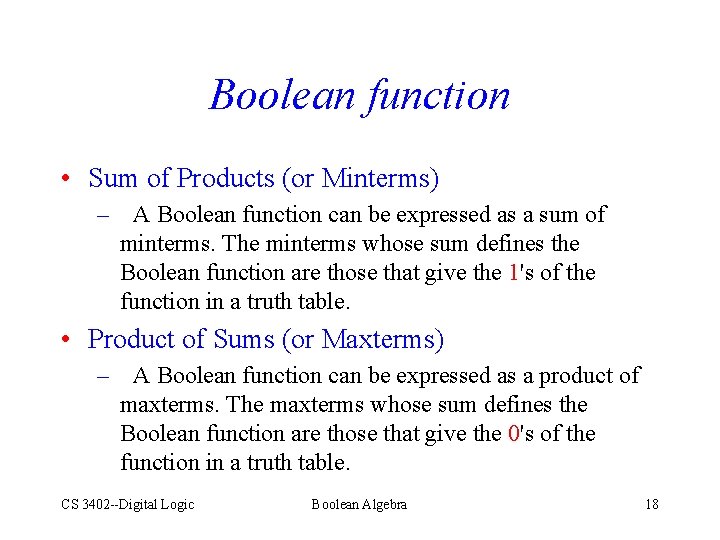 Boolean function • Sum of Products (or Minterms) – A Boolean function can be