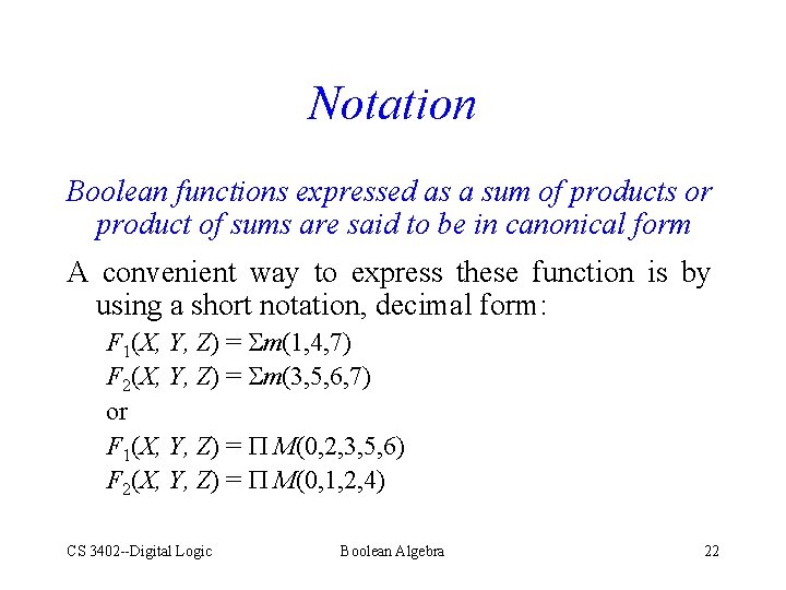 Notation Boolean functions expressed as a sum of products or product of sums are