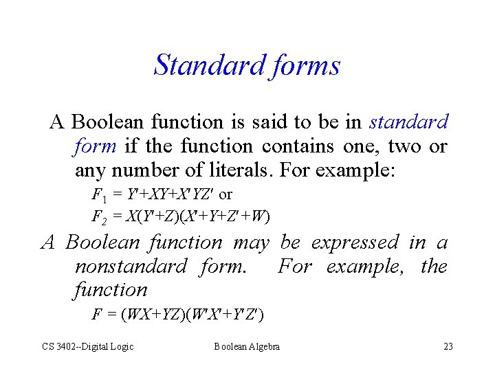 Standard forms A Boolean function is said to be in standard form if the