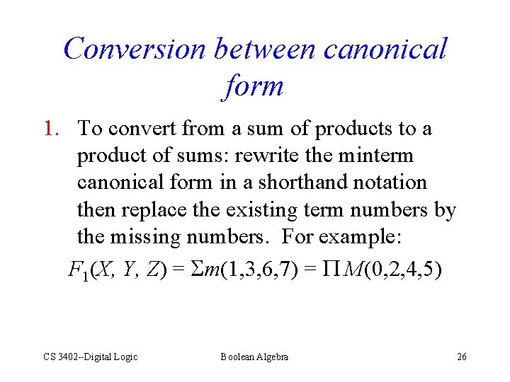 Conversion between canonical form 1. To convert from a sum of products to a