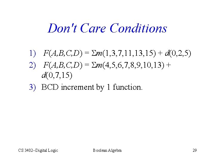Don't Care Conditions 1) F(A, B, C, D) = m(1, 3, 7, 11, 13,