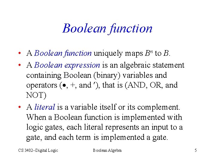 Boolean function • A Boolean function uniquely maps Bn to B. • A Boolean
