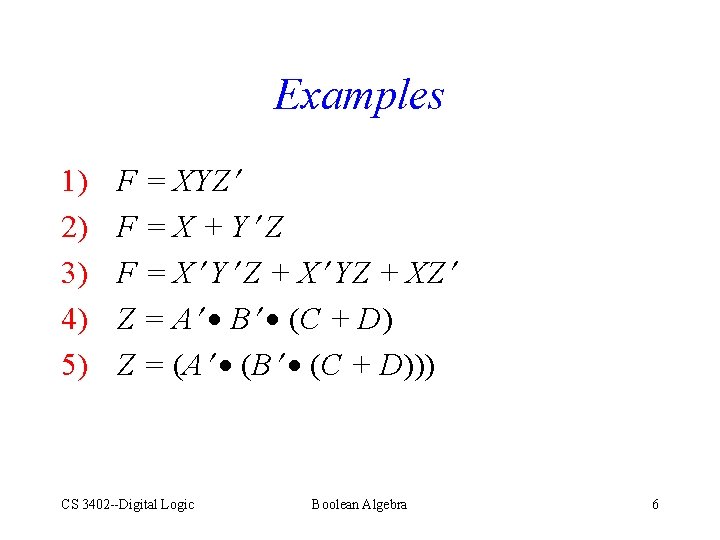 Examples 1) 2) 3) 4) 5) F = XYZ F = X + Y