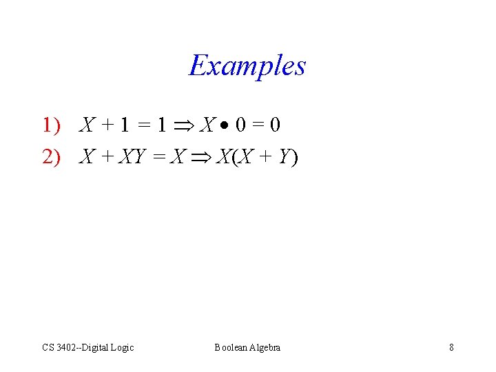 Examples 1) X + 1 = 1 X 0 = 0 2) X +