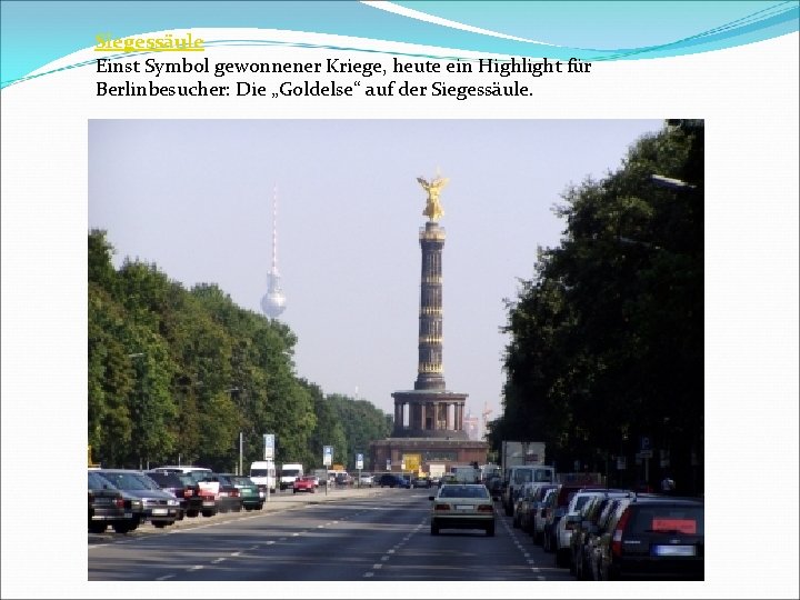 Siegessäule Einst Symbol gewonnener Kriege, heute ein Highlight für Berlinbesucher: Die „Goldelse“ auf der