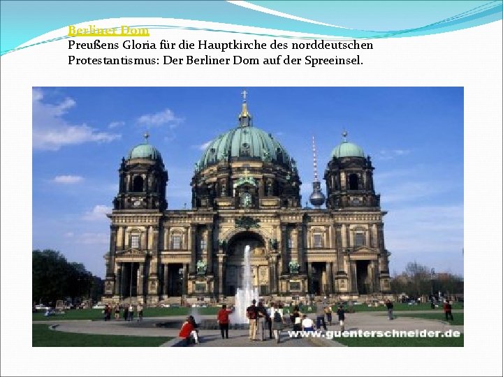 Berliner Dom Preußens Gloria für die Hauptkirche des norddeutschen Protestantismus: Der Berliner Dom auf