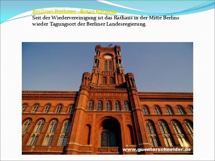 Berliner Rathaus - Rotes Rathaus Seit der Wiedervereinigung ist das Rathaus in der Mitte