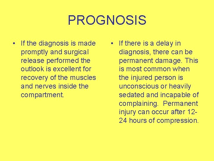 PROGNOSIS • If the diagnosis is made promptly and surgical release performed the outlook