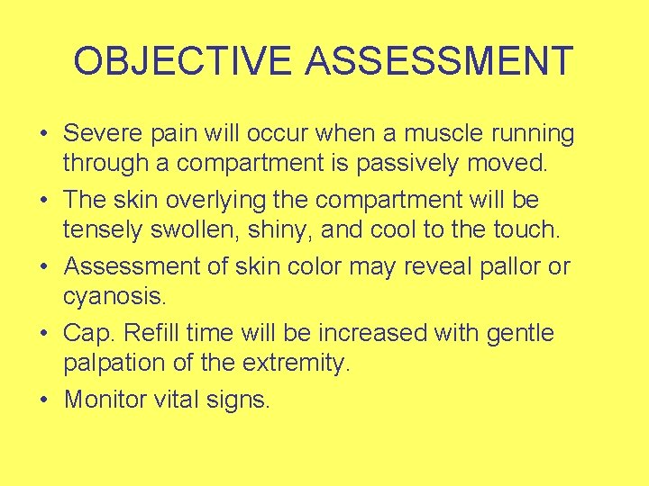 OBJECTIVE ASSESSMENT • Severe pain will occur when a muscle running through a compartment