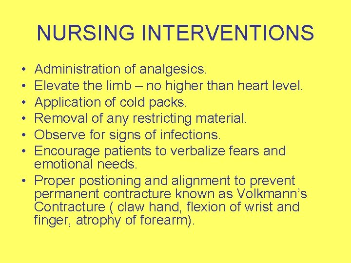 NURSING INTERVENTIONS • • • Administration of analgesics. Elevate the limb – no higher