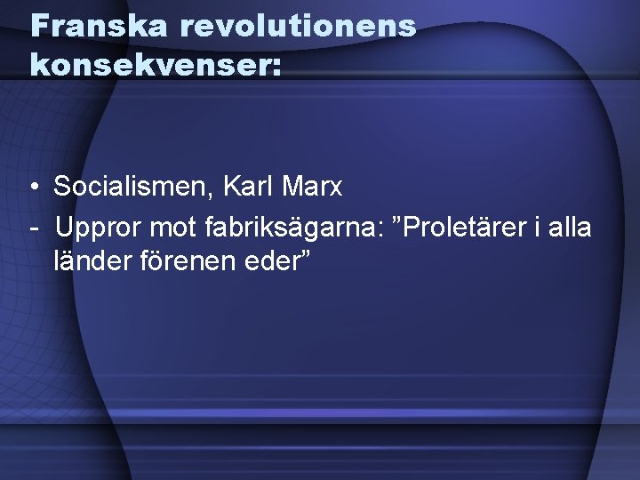 Franska revolutionens konsekvenser: • Socialismen, Karl Marx - Uppror mot fabriksägarna: ”Proletärer i alla