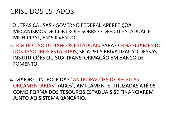 CRISE DOS ESTADOS OUTRAS CAUSAS - GOVERNO FEDERAL APERFEIÇOA MECANISMOS DE CONTROLE SOBRE O