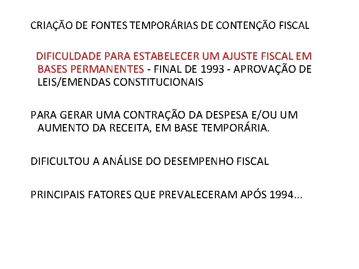 CRIAÇÃO DE FONTES TEMPORÁRIAS DE CONTENÇÃO FISCAL DIFICULDADE PARA ESTABELECER UM AJUSTE FISCAL EM