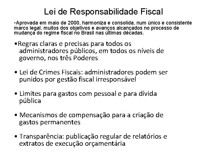 Lei de Responsabilidade Fiscal • Aprovada em maio de 2000, harmoniza e consolida, num