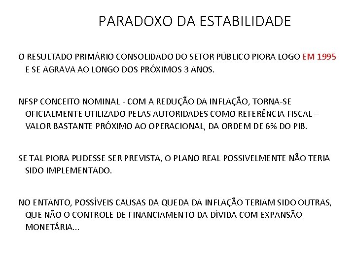 PARADOXO DA ESTABILIDADE O RESULTADO PRIMÁRIO CONSOLIDADO DO SETOR PÚBLICO PIORA LOGO EM 1995