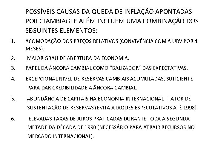 POSSÍVEIS CAUSAS DA QUEDA DE INFLAÇÃO APONTADAS POR GIAMBIAGI E ALÉM INCLUEM UMA COMBINAÇÃO