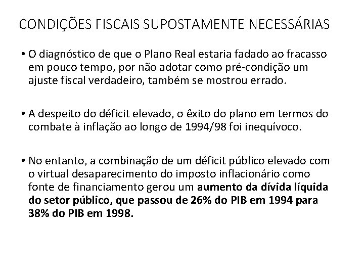 CONDIÇÕES FISCAIS SUPOSTAMENTE NECESSÁRIAS • O diagnóstico de que o Plano Real estaria fadado