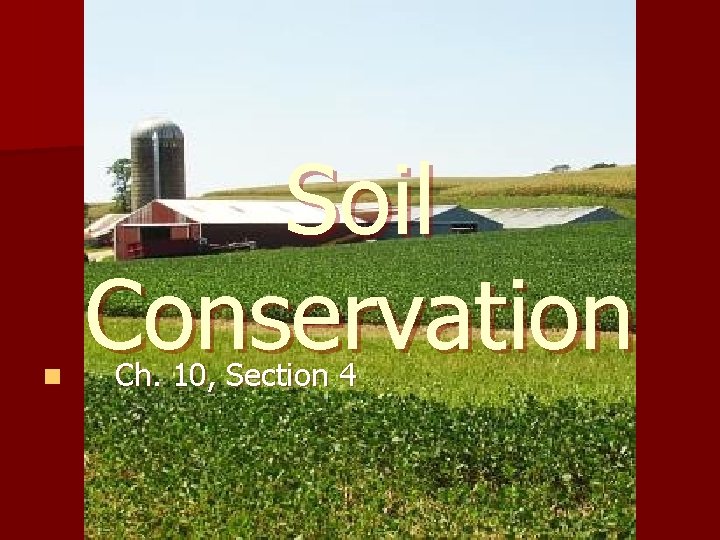 n Soil Conservation Ch. 10, Section 4 