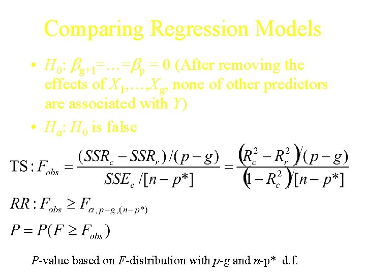 Comparing Regression Models • H 0: bg+1=…=bp = 0 (After removing the effects of