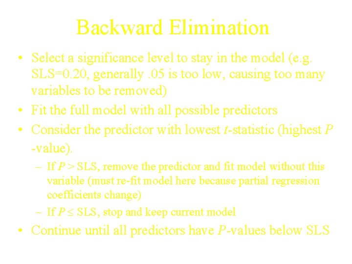 Backward Elimination • Select a significance level to stay in the model (e. g.