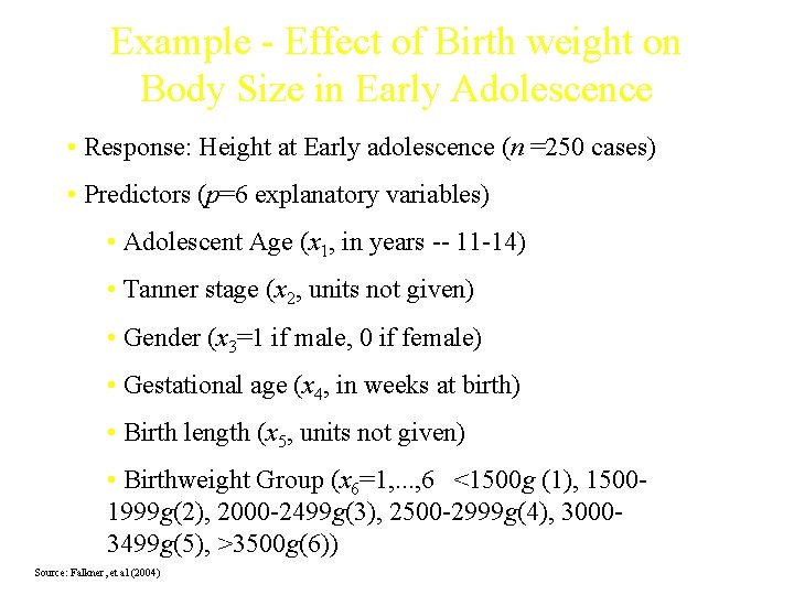 Example - Effect of Birth weight on Body Size in Early Adolescence • Response: