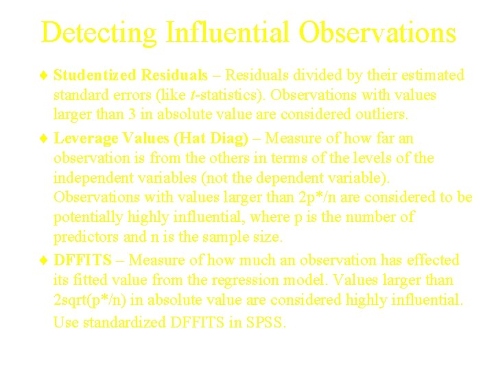 Detecting Influential Observations ¨ Studentized Residuals – Residuals divided by their estimated standard errors