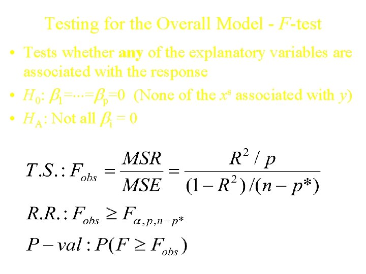 Testing for the Overall Model - F-test • Tests whether any of the explanatory