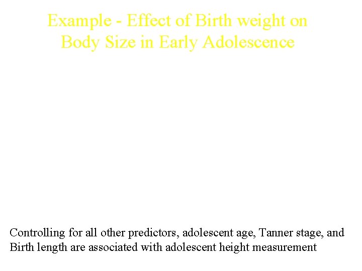 Example - Effect of Birth weight on Body Size in Early Adolescence Controlling for