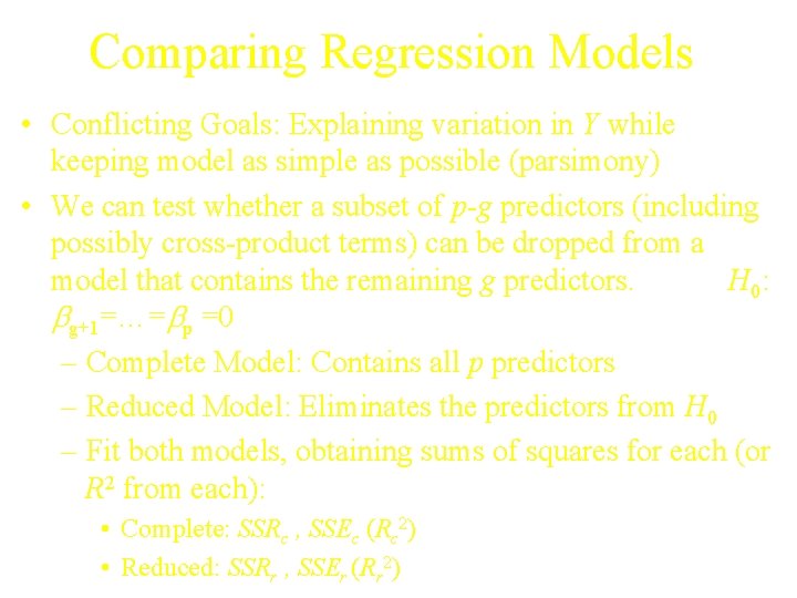 Comparing Regression Models • Conflicting Goals: Explaining variation in Y while keeping model as