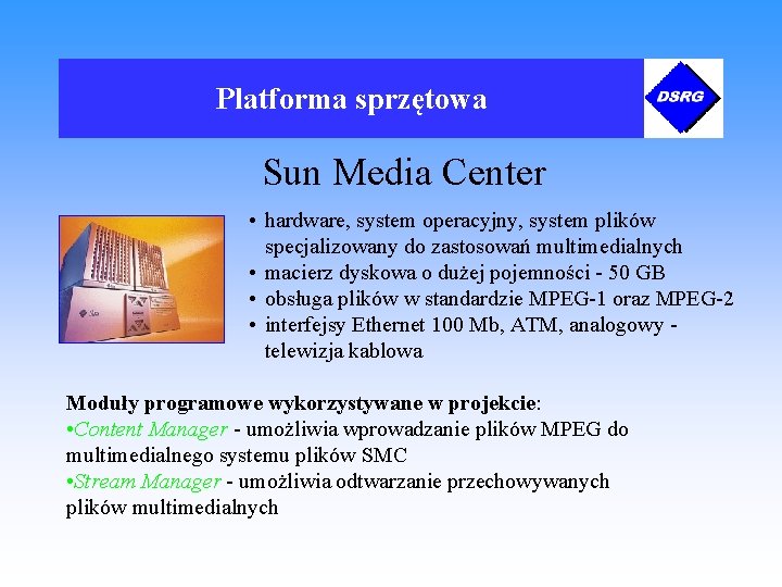 Platforma sprzętowa Sun Media Center • hardware, system operacyjny, system plików specjalizowany do zastosowań