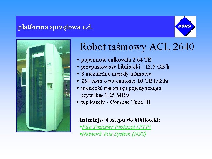 platforma sprzętowa c. d. Robot taśmowy ACL 2640 • • • pojemność całkowita 2.